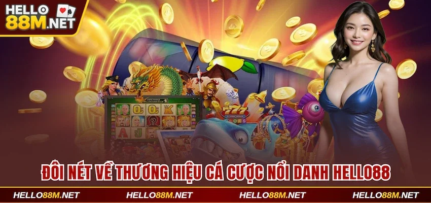 Đôi nét về thương hiệu cá cược nổi danh Hello88