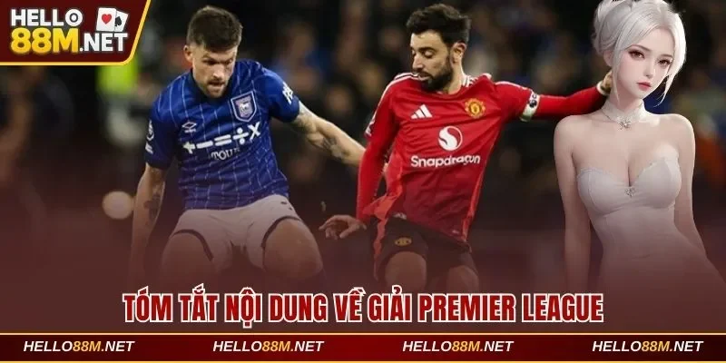 Tóm tắt nội dung về giải Premier League